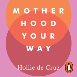 Book cover of Motherhood Your Way by Hollie de Cruz