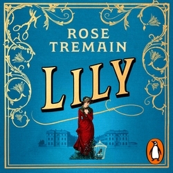 Book cover of Lily by Rose Tremain