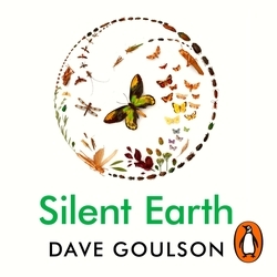 Book cover of Silent Earth by Dave Goulson