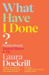 Book cover of What Have I Done? by Laura Dockrill