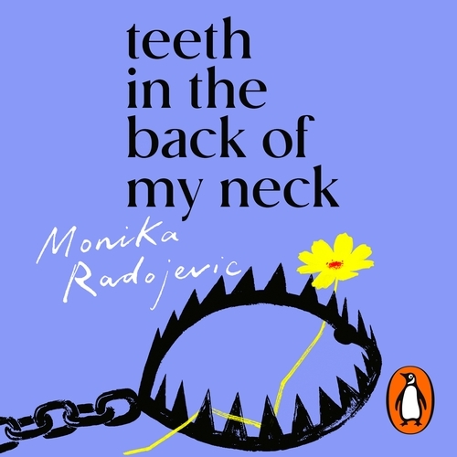Book cover of Teeth in the Back of my Neck by Monika Radojevic