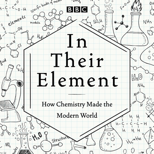 Book cover of In Their Element: How Chemistry Made the Modern World by BBC Radio