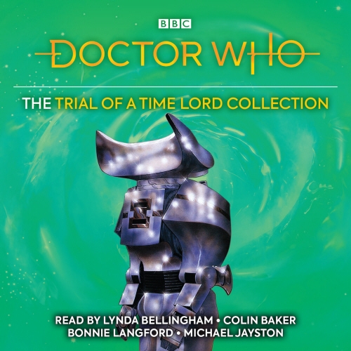 Book cover of Doctor Who: The Trial of a Time Lord Collection by Terrance Dicks, Philip Martin, Pip & Jane Baker