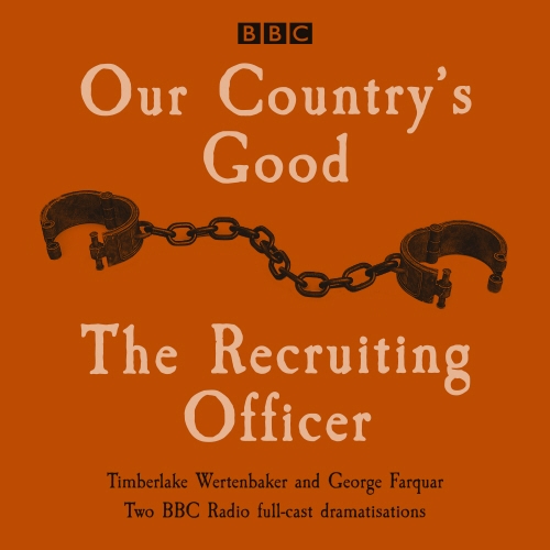 Book cover of Our Country's Good and The Recruiting Officer by Timberlake Wertenbaker, George Farquar