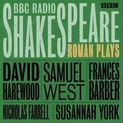 Book cover of BBC Radio Shakespeare: A Collection of Three Roman Plays by William Shakespeare