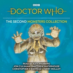 Book cover of Doctor Who: The Second Monsters Collection by Andrew Smith, Bob Baker And  Dave Martin, Robert Holmes, Ian Briggs, Christopher H Bidmead