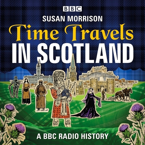 Book cover of Time Travels in Scotland by Susan Morrison