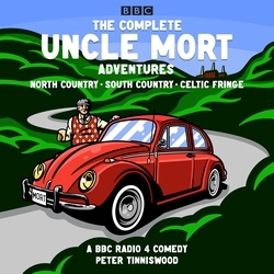 Book cover of The Complete Uncle Mort Adventures: North Country, South Country & Celtic Fringe by Peter Tinniswood
