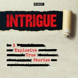 Book cover of Intrigue: 3 explosive true stories by Chloe Hadjimatheou, Helena Merriman, Carrie Grace