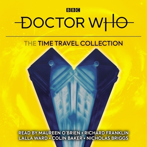 Book cover of Doctor Who: The Time Travel Collection by Glyn Jones, Terrance Dicks, Douglas Adams, James Goss, Robert Holmes