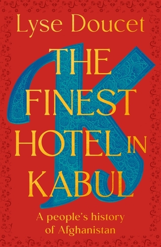 Book cover of The Finest Hotel in Kabul by Lyse Doucet