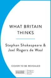 Book cover of What Britain Thinks by Stephan Shakespeare, Joel Rogers de Waal