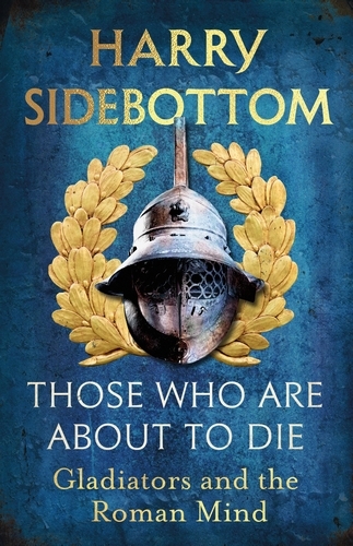 Book cover of Those Who Are About To Die by Harry Sidebottom