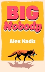 Book cover of Big Nobody by Alex Kadis