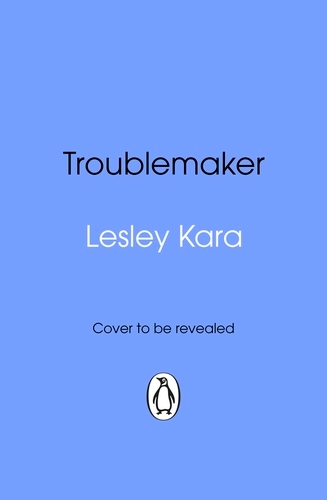 Book cover of Troublemaker by Lesley Kara