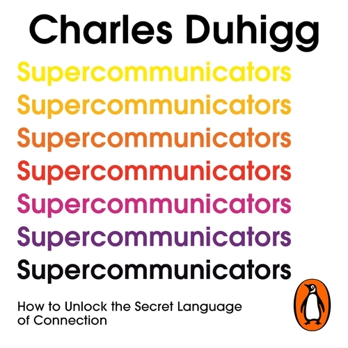 Book cover of Supercommunicators by Charles Duhigg