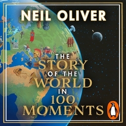 Book cover of The Story of the World in 100 Moments by Neil Oliver