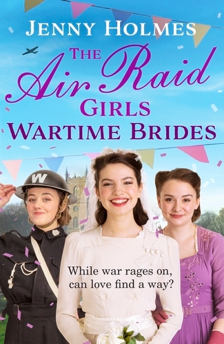 Book cover of The Air Raid Girls: Wartime Brides by Jenny Holmes
