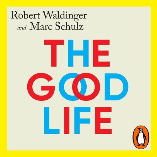 Book cover of The Good Life by Robert Waldinger, Marc Schulz