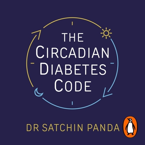 Book cover of The Circadian Diabetes Code by Dr Satchin Panda