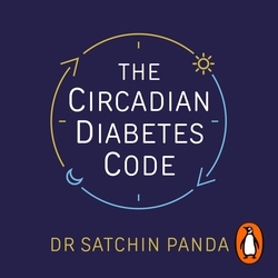 Book cover of The Circadian Diabetes Code by Dr Satchin Panda