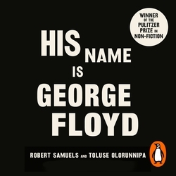 Book cover of His Name Is George Floyd by Robert Samuels, Toluse Olorunnipa