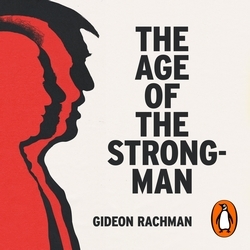 Book cover of The Age of The Strongman by Gideon Rachman