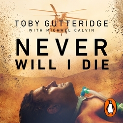 Book cover of Never Will I Die by Toby Gutteridge, Michael Calvin