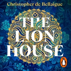 Book cover of The Lion House by Christopher de Bellaigue