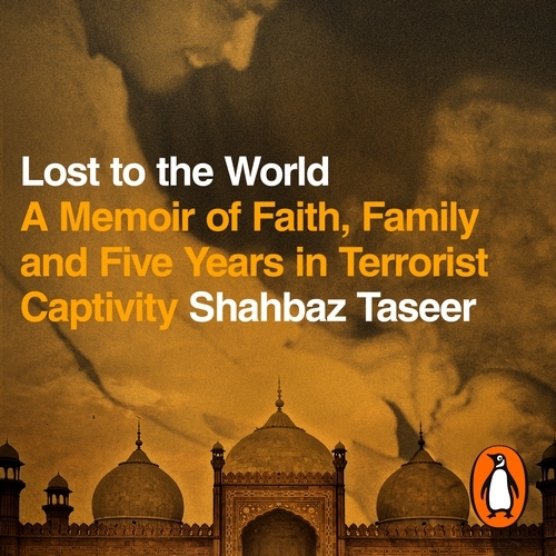 Book cover of Lost to the World by Shahbaz Taseer