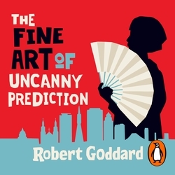 Book cover of The Fine Art of Uncanny Prediction by Robert Goddard