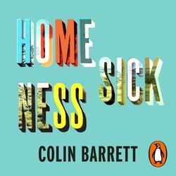 Book cover of Homesickness by Colin Barrett