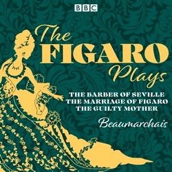 Book cover of The Figaro Plays: The Barber of Seville, The Marriage of Figaro and The Guilty Mother by Pierre-Augustin Beaumarchais