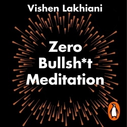 Book cover of Zero Bullsh*t Meditation by Vishen Lakhiani