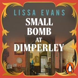 Book cover of Small Bomb At Dimperley by Lissa Evans