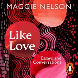 Book cover of Like Love by Maggie Nelson