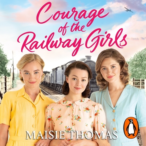 Book cover of Courage of the Railway Girls by Maisie Thomas