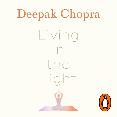 Book cover of Living in the Light by Deepak Chopra