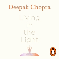 Book cover of Living in the Light by Deepak Chopra
