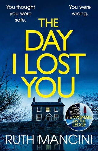 Book cover of The Day I Lost You by Ruth Mancini