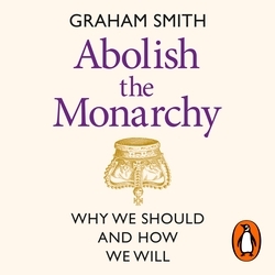 Book cover of Abolish the Monarchy by Graham Smith