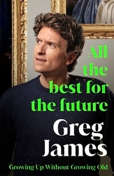 Book cover of All the Best for the Future by Greg James