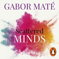Book cover of Scattered Minds by Gabor Maté