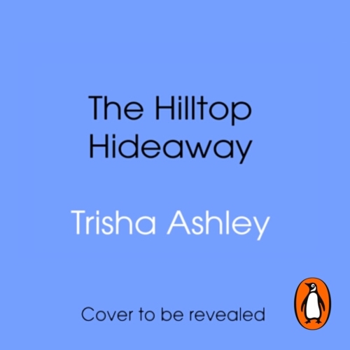 Book cover of The Hilltop Hideaway by Trisha Ashley