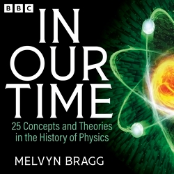 Book cover of In Our Time: 25 Concepts and Theories in the History of Physics by Melvyn Bragg
