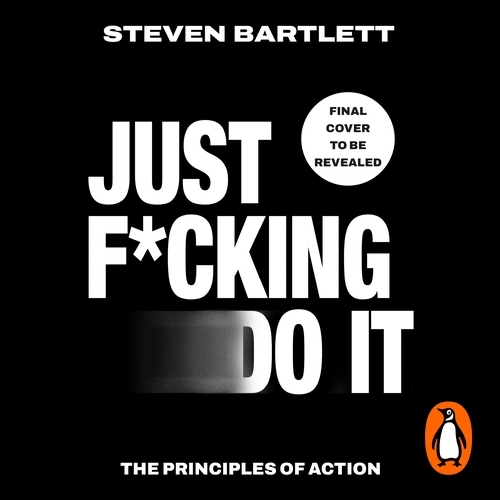 Book cover of Just F*cking Do It by Steven Bartlett