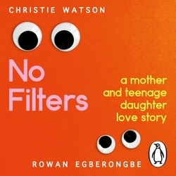 Book cover of No Filters by Christie Watson, Rowan Egberongbe