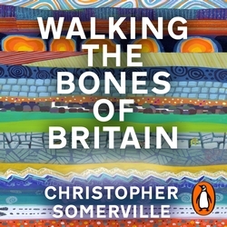 Book cover of Walking the Bones of Britain by Christopher Somerville