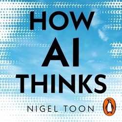 Book cover of How AI Thinks by Nigel Toon