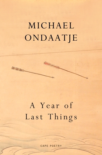 Book cover of A Year of Last Things by Michael Ondaatje